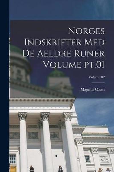 Norges indskrifter med de aeldre runer Volume pt.01; Volume 02