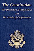 The U.S. Constitution with The Declaration of Independence and The Articles of Confederation