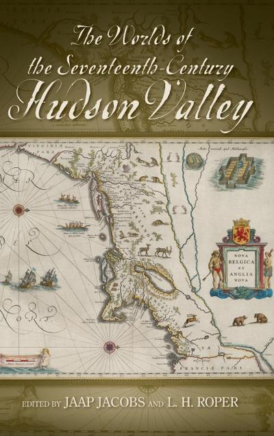 The Worlds of the Seventeenth-Century Hudson Valley
