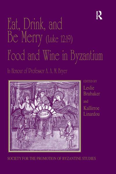 Eat, Drink, and Be Merry (Luke 12:19) - Food and Wine in Byzantium