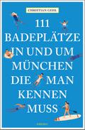 111 Badeplätze in und um München, die man kennen m