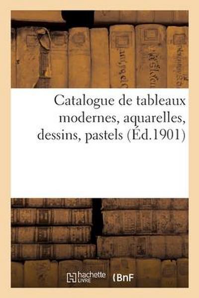 Catalogue de Tableaux Modernes, Aquarelles, Dessins, Pastels