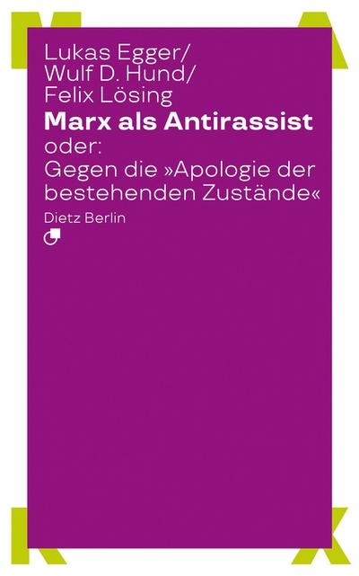 Marx als Antirassist oder: Gegen die ’Apologie der bestehenden Zustände’