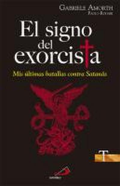 El signo del exorcista : mis últimas batallas contra Satanás