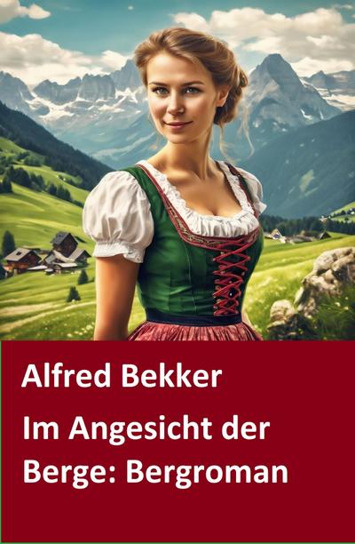 Im Angesicht der Berge: Bergroman