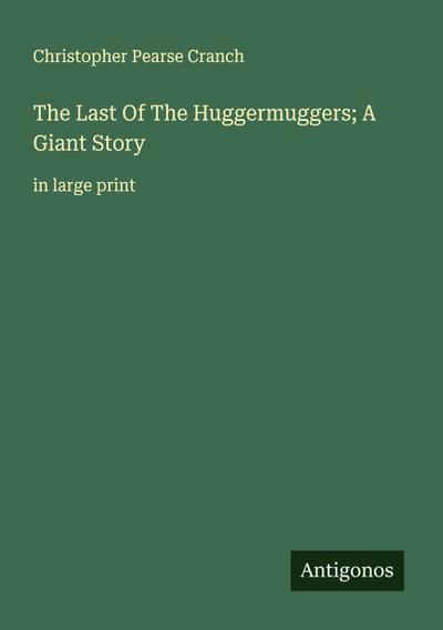The Last Of The Huggermuggers; A Giant Story