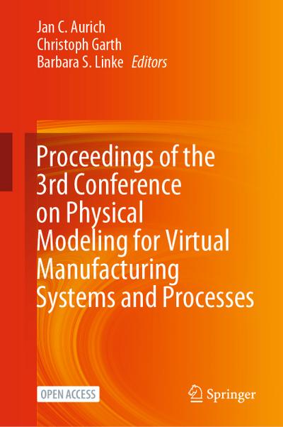 Proceedings of the 3rd Conference on Physical Modeling for Virtual Manufacturing Systems and Processes