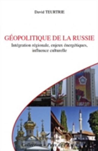 Geopolitique de la russie - integration regionale, enjeux en