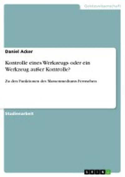 Kontrolle eines Werkzeugs oder ein Werkzeug außer Kontrolle? - Daniel Acker