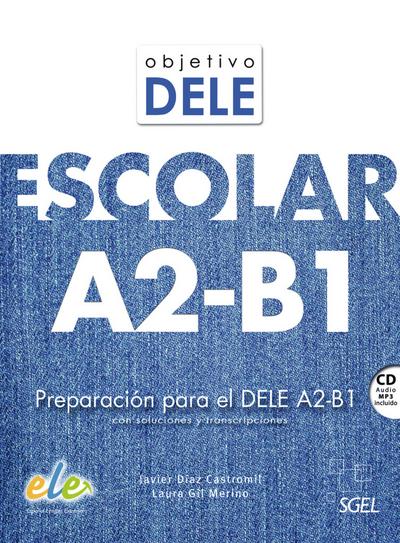 Objetivo DELE Escolar A2-B1: Preparación para el DELE A2-B1 / Kursbuch mit MP3-CD, Lösungen und Transkriptionen der Hörtexte