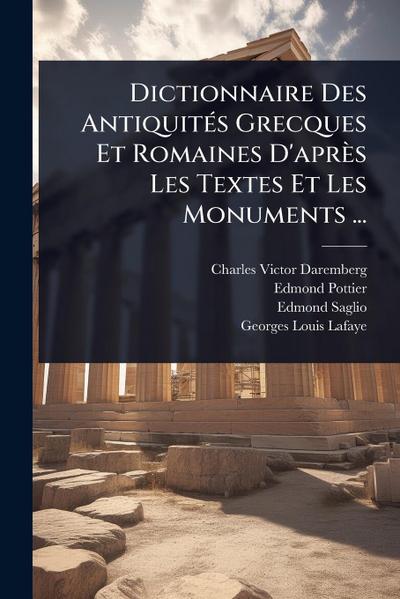 Dictionnaire Des AntiquitÃ(c)s Grecques Et Romaines D’après Les Textes Et Les Monuments ...