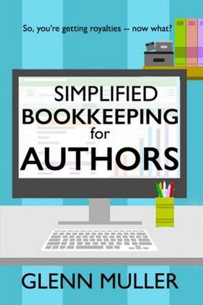 Simplified Bookkeeping for Authors: So, you’re getting royalties - now what?