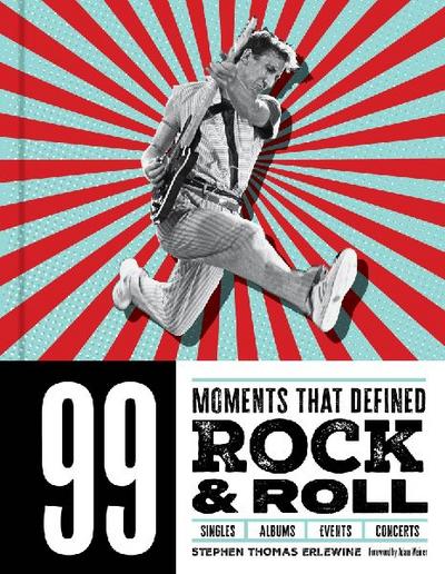 99 Moments That Defined Rock & Roll