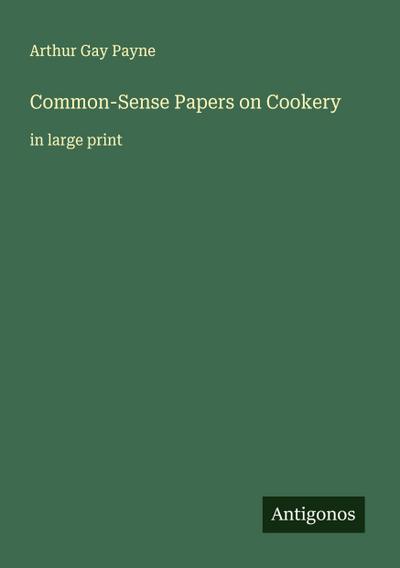 Common-Sense Papers on Cookery