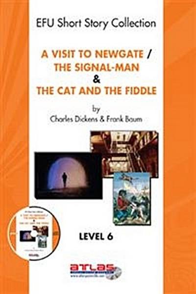 A Visit To Newgate & The Signal-Man & The Cat and The Fiddle