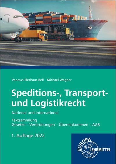 Speditions-, Transport- und Logistikrecht - National und international: Textsammlung Gesetze - Verordnungen - Übereinkommen - AGB