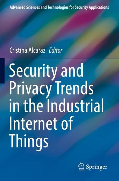 Security and Privacy Trends in the Industrial Internet of Things