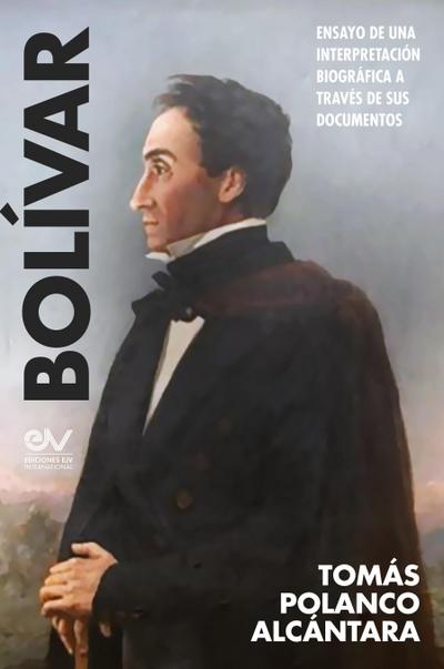 BOLÍVAR. Ensayo de una interpretación bibliográfica a través de sus documentos