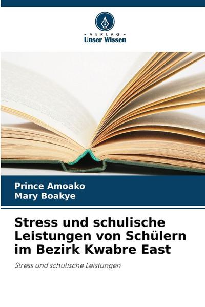 Stress und schulische Leistungen von Schülern im Bezirk Kwabre East