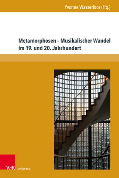 Metamorphosen - Musikalischer Wandel im 19. und 20. Jahrhundert