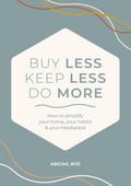 Buy Less, Keep Less, Do More