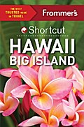 Frommer’s Shortcut Hawaii Big Island