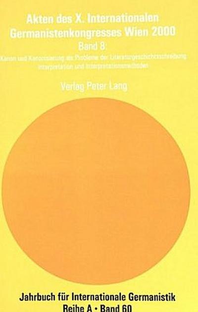 Akten des X. Internationalen Germanistenkongresses Wien 2000: ’Zeitenwende - Die Germanistik auf dem Weg vom 20. ins 21. Jahrhundert’