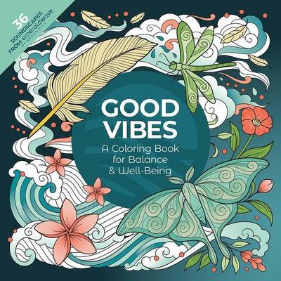 Good Vibes: A Coloring Book for Balance & Well-Being
