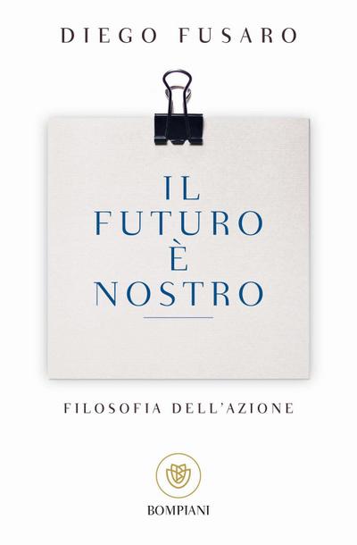 Il futuro è nostro. Filosofia dell’azione