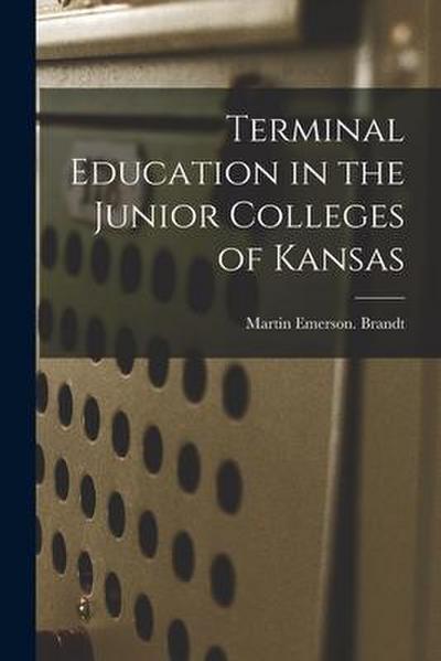 Terminal Education in the Junior Colleges of Kansas