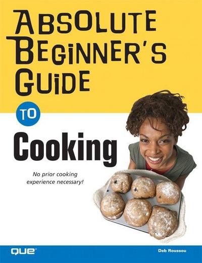 Absolute Beginner’s Guide to Cooking