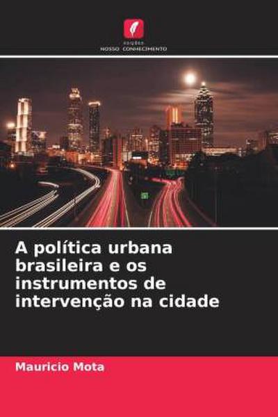 A política urbana brasileira e os instrumentos de intervenção na cidade