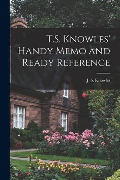T.S. Knowles’ Handy Memo and Ready Reference [microform]
