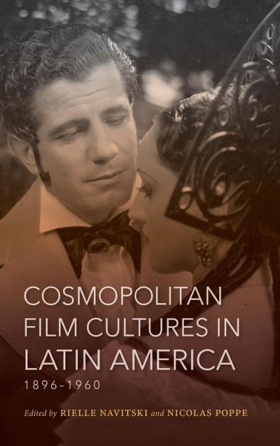 Cosmopolitan Film Cultures in Latin America, 1896-1960
