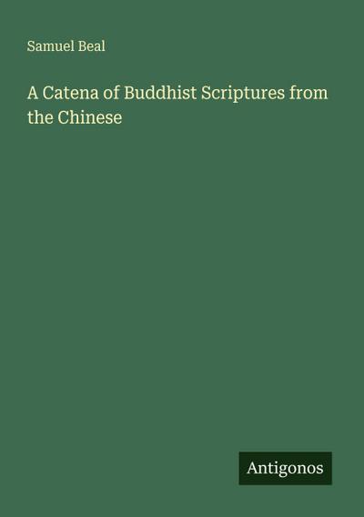 A Catena of Buddhist Scriptures from the Chinese