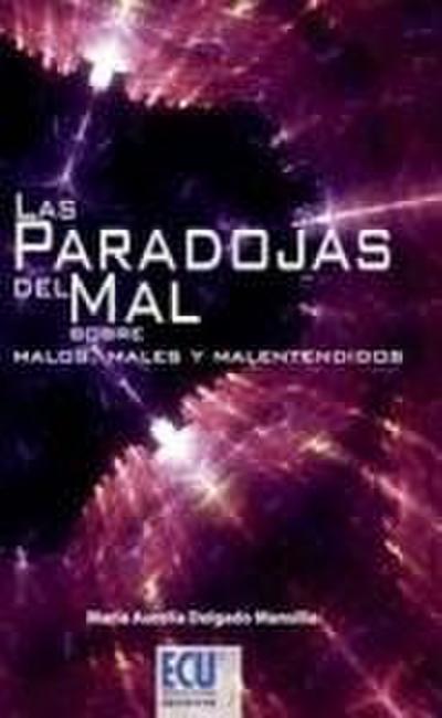 Las paradojas del mal : sobre malos, males y malentendidos