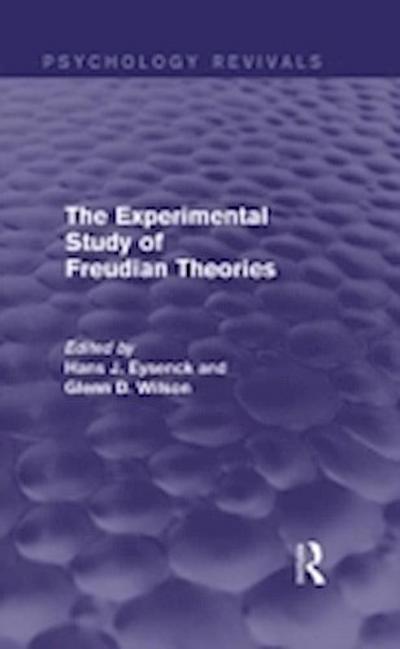 Experimental Study of Freudian Theories (Psychology Revivals)