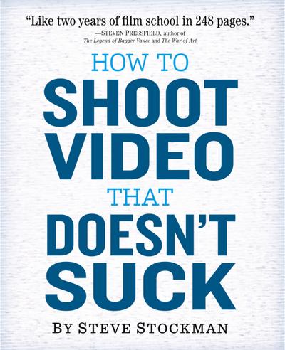 How to Shoot Video That Doesn’t Suck