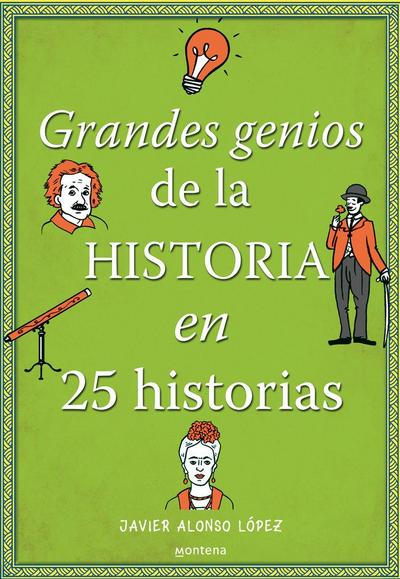 Los Grandes Genios de la Historia / History’s Greatest Geniuses in 25 Stories
