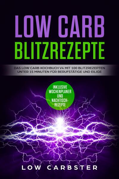 Carbster, L: Low Carb Blitzrezepte: Das Low Carb Kochbuch V4