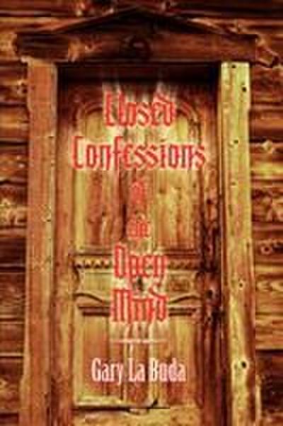 Closed Confessions of the Open Mind