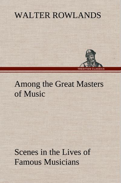 Among the Great Masters of Music Scenes in the Lives of Famous Musicians