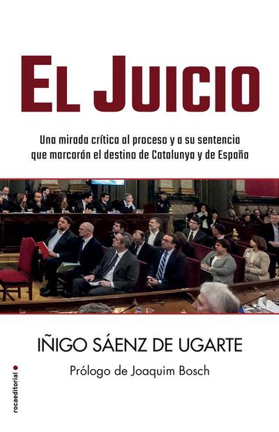 El juicio : una mirada crítica al proceso y a su sentencia que marcarán el destino de Catalunya y de España