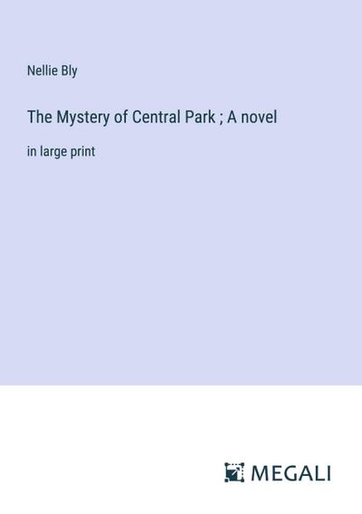 The Mystery of Central Park ; A novel