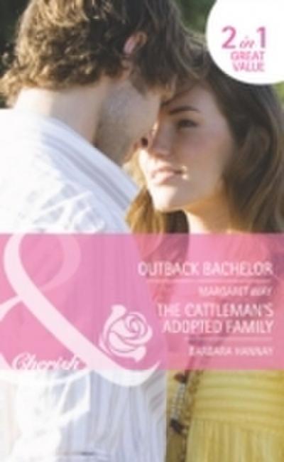 Outback Bachelor / The Cattleman’s Adopted Family: Outback Bachelor / The Cattleman’s Adopted Family (Mills & Boon Romance)