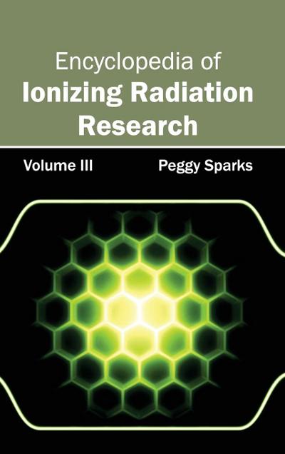 Encyclopedia of Ionizing Radiation Research: Volume III