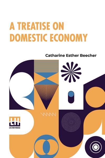 A Treatise On Domestic Economy