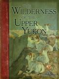 Wilderness of the Upper Yukon