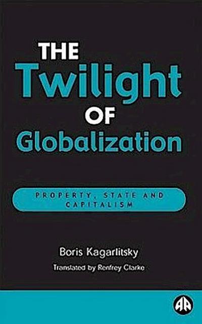 The Twilight of Globalization: Property, State and Capitalism