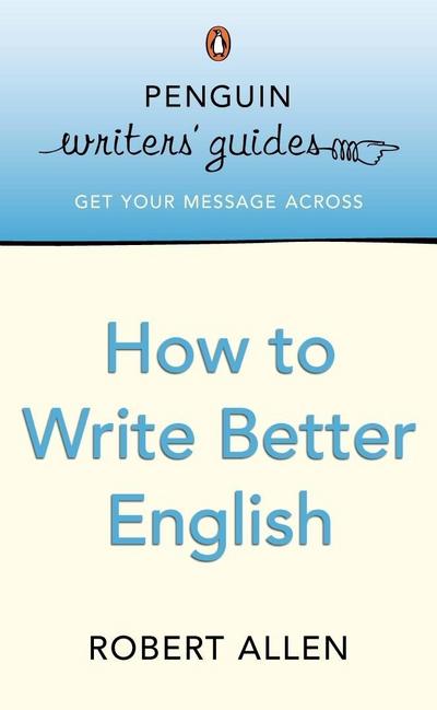 Penguin Writers’ Guides: How to Write Better English